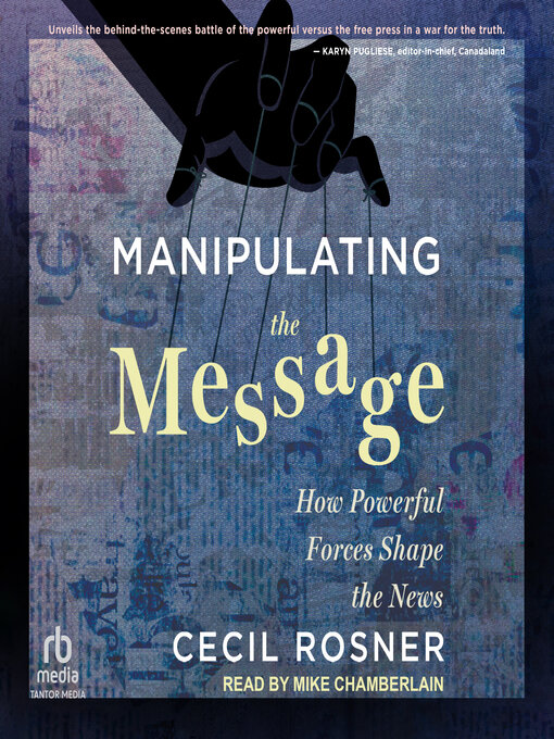Title details for Manipulating the Message by Cecil Rosner - Available